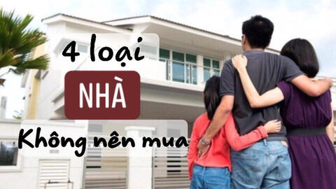 4 kiểu nhà không nên mua mà nhất định phải nhớ, quên dù chỉ một trường hợp cũng sẽ khiến bạn phải hối hận không nguôi về sau